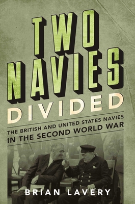 Two Navies Divided: The British and United States Navies in the Second World War Cover Image