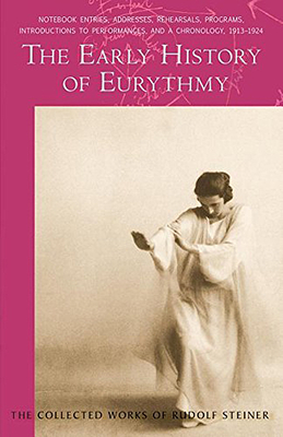 The Early History of Eurythmy: (Cw 277c) (Collected Works of Rudolf Steiner #277) By Rudolf Steiner, Frederick Amrine (Introduction by), Frederick Amrine (Translator) Cover Image