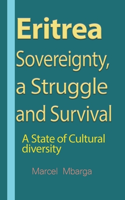 Eritrea Sovereignty, a Struggle and Survival: A State of Cultural diversity Cover Image