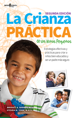 La Crianza Practica de Los Ninos Pequenos, 2nd Ed.: Estrategias Efectivas Y Practicas Para Criar a Ninos Bien Educados Y Ser Un Padre Mas Seguro Volum (Common Sense Parenting) Cover Image