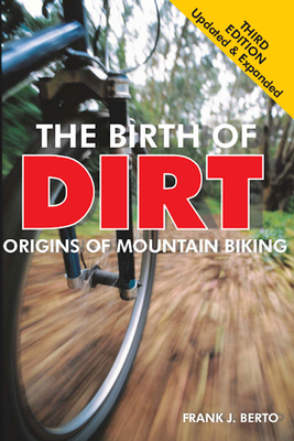 The Birth of  Dirt: The Origins of Mountain Biking Cover Image