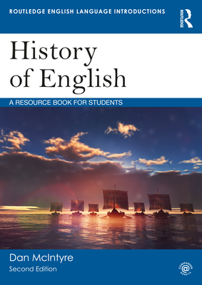History of English: A Resource Book for Students (Routledge English Language Introductions) By Dan McIntyre Cover Image