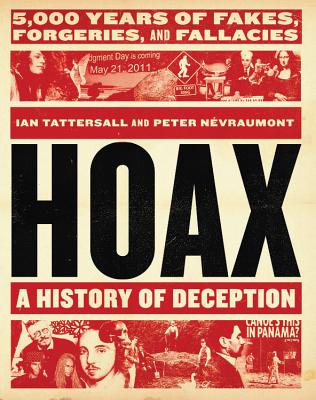 Hoax: A History of Deception: 5,000 Years of Fakes, Forgeries, and Fallacies