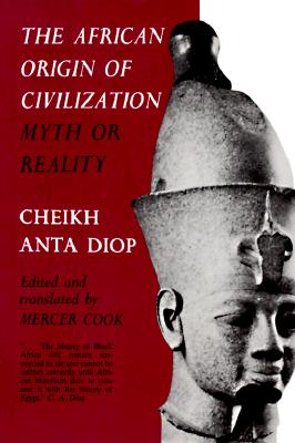 The African Origin of Civilization: Myth or Reality By Cheikh Anta Diop, Mercer Cook (Editor) Cover Image