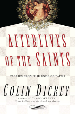 Afterlives of the Saints: Stories from the Ends of Faith