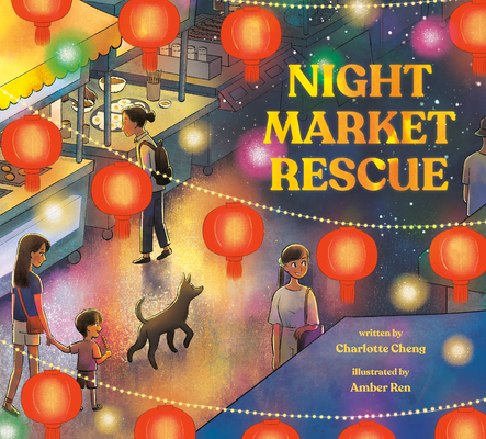 Night Market Rescue By Charlotte Cheng, Amber Ren (Illustrator) Cover Image
