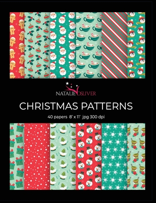 Christmas Patterns: Scrapbooking, Design and Craft Paper, 40 sheets, 12 designs, 3 sheets each, size 8.5 x 11, from Natalie Osliver By Natalia Osliver Cover Image