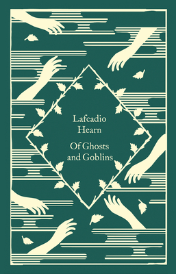 Of Ghosts and Goblins (Little Clothbound Classics) By Lafcadio Hearn, Coralie Bickford-Smith (Cover design or artwork by) Cover Image