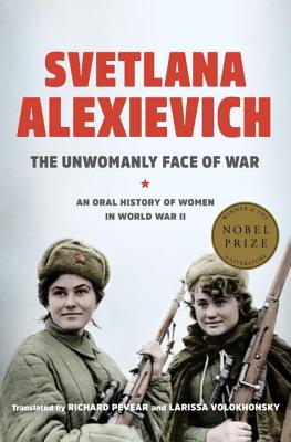 The Unwomanly Face of War: An Oral History of Women in World War II Cover Image