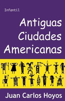 Antiguas Ciudades Americanas By Juan Carlos Hoyos Cover Image