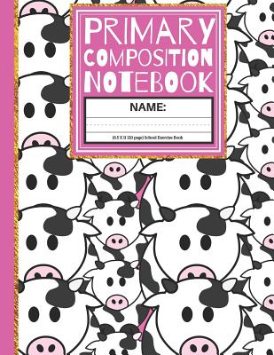 Primary Composition Notebook: Cute Cows Kindergarten Composition Book for 1st, & 2nd Grades, K-1 & K-2 Cover Image