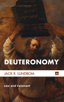 Deuteronomy: Law and Covenant (Cascade Companions) By Jack R. Lundbom Cover Image