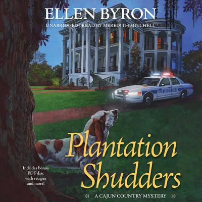 Plantation Shudders: A Cajun Country Mystery (Cajun Country Mysteries #1) By Ellen Byron, Meredith Mitchell (Read by) Cover Image