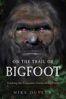 On the Trail of Bigfoot: Tracking the Enigmatic Giants of the Forest Cover Image