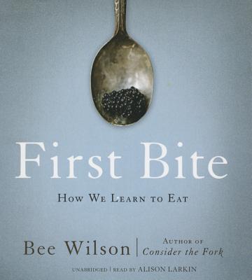 First Bite: How We Learn to Eat Cover Image