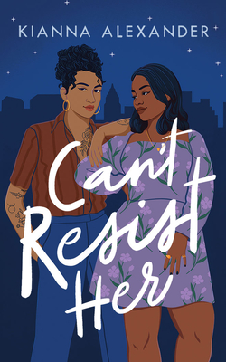 Can't Resist Her By Kianna Alexander, Mooreghan Martin (Read by) Cover Image