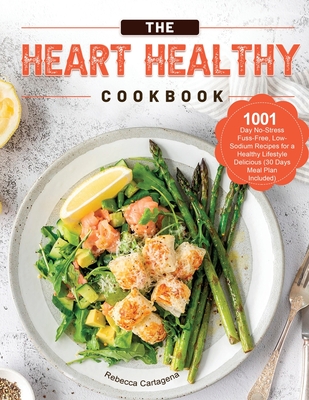 The Heart Healthy Cookbook 2021 By Rebecca Cartagena Cover Image