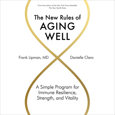 The New Rules of Aging Well: A Simple Program for Immune Resilience, Strength, and Vitality Cover Image