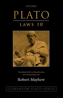 Plato: Laws 10: Translated with an Introduction and Commentary (Clarendon Plato) By Robert Mayhew (Translator) Cover Image