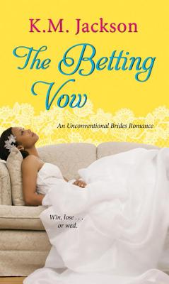 The Betting Vow (Unconventional Brides Romance #3) By K.M. Jackson Cover Image