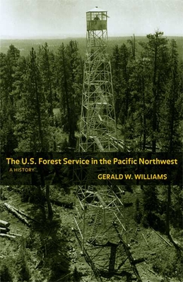 The U.S. Forest Service in the Pacific Northwest: A History Cover Image