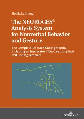 The Neuroges(r) Analysis System for Nonverbal Behavior and Gesture: The Complete Research Coding Manual Including an Interactive Video Learning Tool a By Hedda Lausberg Cover Image