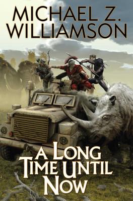 A Long Time Until Now (Temporal Displacement #1) By Michael Z. Williamson Cover Image