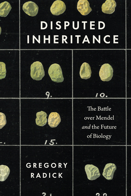 Disputed Inheritance: The Battle over Mendel and the Future of Biology Cover Image