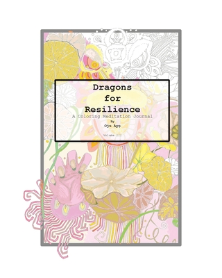 Dragons for Resilience: A Coloring Meditation Journal (Dragon Coloring Meditation Journals #2)