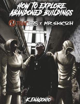 How To Explore Abandoned Buildings (No Tracers - How To Explore Abandoned Buildings #1) By K Enagonio, Francisco Silva (Illustrator) Cover Image