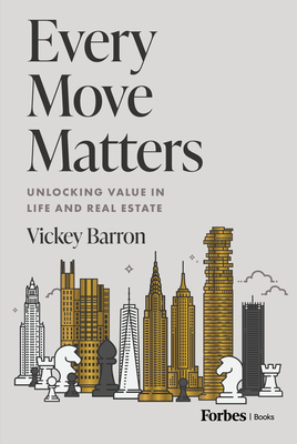 Every Move Matters: Unlocking Value in Life and Real Estate By Vickey Barron Cover Image