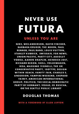 Cover for Never Use Futura (The history of a typeface)