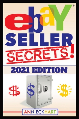 Ebay Seller Secrets 2021 Edition w/ Liquidation Sources: Tips & Tricks To Help You Take Your Reselling Business To The Next Level Cover Image