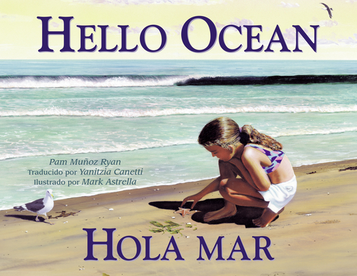 Hola mar / hello ocean (Charlesbridge Bilingual Books) By Pam Muñoz Ryan, Mark Astrella (Illustrator) Cover Image