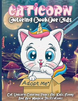 Caticorn Coloring Book For Kids Cat Unicorn Coloring Pages For Kids Ages 4 8 Funny And New Magical Illustrations Paperback The Bookloft