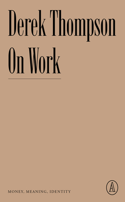On Work: Money, Meaning, Identity (Atlantic Editions)