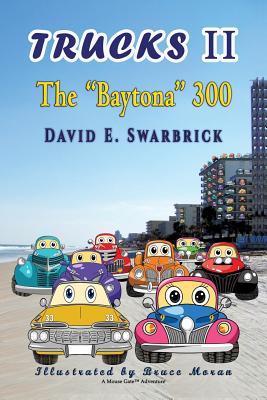 Trucks II The Baytona 300 By Bruce Moran (Illustrator), David Swarbrick E. Cover Image