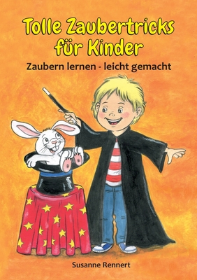 Tolle Zaubertricks für Kinder: Zaubern lernen - leicht gemacht By Susanne Rennert Cover Image