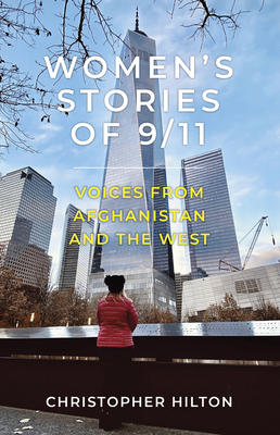 Women’s Stories of 9/11: Voices from Afghanistan and the West By Christopher Hilton Cover Image