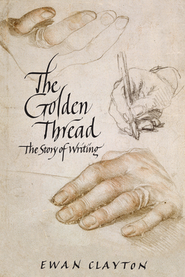 The Golden Thread: The Story of Writing Cover Image