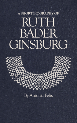 A Short Biography of Ruth Bader Ginsburg (Short Biographies) Cover Image