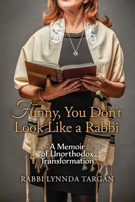 Funny, You Don't Look Like a Rabbi: A Memoir of Unorthodox Transformation Cover Image
