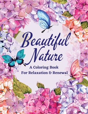 Beautiful Nature: A Coloring Book for Relaxation & Renewal Cover Image