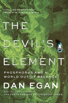 The Devil's Element: Phosphorus and a World Out of Balance By Dan Egan Cover Image