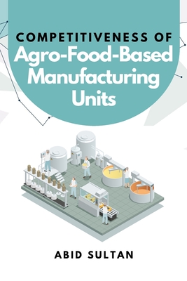 Competitiveness of Agro-Food-Based Manufacturing Units Cover Image