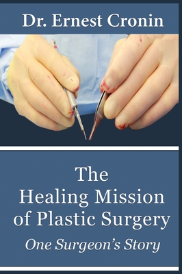 The Healing Mission of Plastic Surgery: One Surgeon's Story Cover Image