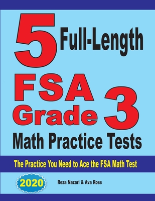5 Full-Length FSA Grade 3 Math Practice Tests: The Practice You Need to Ace the FSA Math Test Cover Image