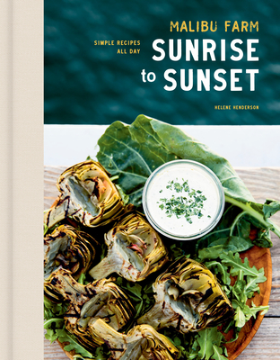 Malibu Farm Sunrise to Sunset: Simple Recipes All Day: A Cookbook By Helene Henderson Cover Image