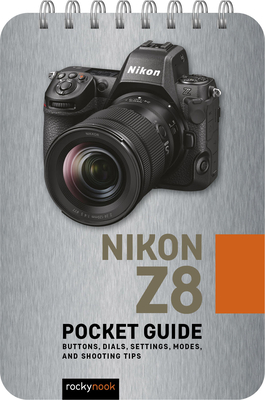 Nikon Z8: Pocket Guide: Buttons, Dials, Settings, Modes, and Shooting Tips Cover Image