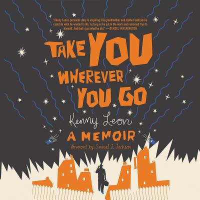 Take You Wherever You Go Lib/E By Kenny Leon, Samuel L. Jackson (Contribution by) Cover Image